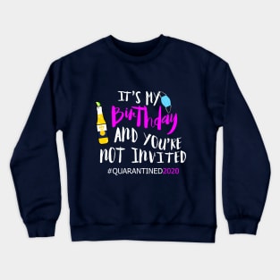 Happy quarantined birthday 2020 Crewneck Sweatshirt